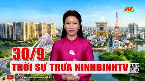 Thời sự Trưa NinhBinhTV - 30/9/2026