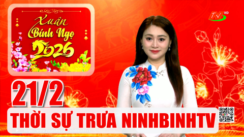 Thời sự Trưa NinhBinhTV - 21/2/2026