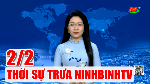 Thời sự Trưa NinhBinhTV - 2/2/2026