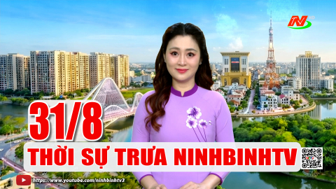 Thời sự Trưa NinhBinhTV - 31/8/2026