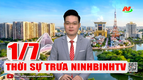 Thời sự Trưa NinhBinhTV - 01/7/2026