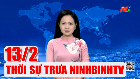 Thời sự Trưa NinhBinhTV - 13/2/2026