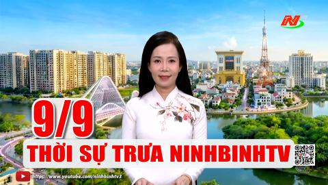 Thời sự Trưa NinhBinhTV - 09/9/2026