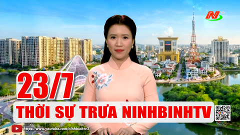 Thời sự Trưa NinhBinhTV - 23/7/2026