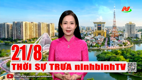 Thời sự Trưa NinhBinhTV - 21/8/2026