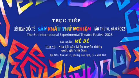 Li&ecirc;n hoan quốc tế s&acirc;n khấu thử nghiệm lần thứ VI_T&aacute;c phẩm &ldquo; M&Ecirc; Đ&Ecirc; &rdquo;_ Biểu diễn: Nh&agrave; h&aacute;t s&acirc;n khấu truyền thống Quốc gia Việt Nam