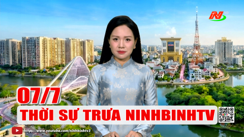 Thời sự Trưa NinhBinhTV - 07/7/2026