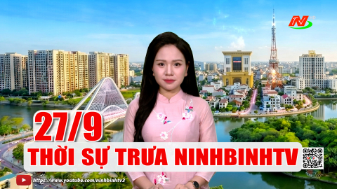 Thời sự Trưa NinhBinhTV - 27/9/2026