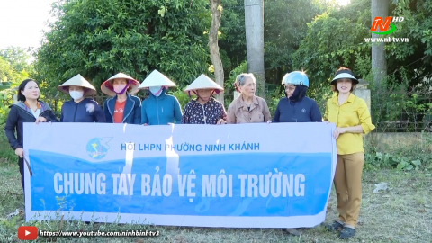 Phụ nữ phường Ninh Kh&aacute;nh chung tay x&acirc;y dựng đ&ocirc; thị văn minh