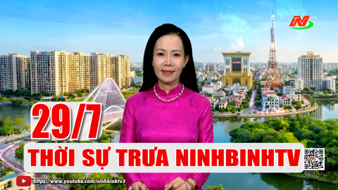 Thời sự Trưa NinhBinhTV - 29/7/2026 