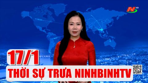 Thời sự Trưa NinhBinhTV - 17/1/2026 