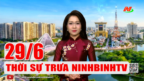 Thời sự Trưa NinhBinhTV - 29/6/2026