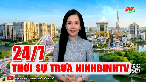 Thời sự Trưa NinhBinhTV - 24/7/2026
