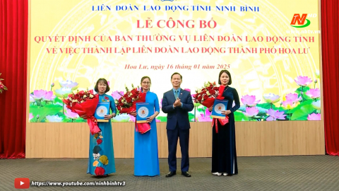 C&ocirc;ng bố Quyết định th&agrave;nh lập Li&ecirc;n đo&agrave;n Lao động th&agrave;nh phố Hoa Lư