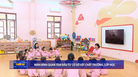 Ninh B&igrave;nh quan t&acirc;m đầu tư cơ sở vật chất trường, lớp học