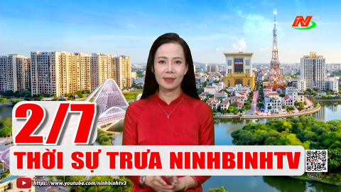Thời sự Trưa NinhBinhTV - 2/7/2026