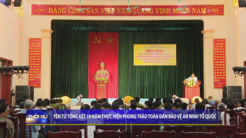 Y&ecirc;n Từ tổng kết 10 năm thực hiện phong tr&agrave;o to&agrave;n d&acirc;n bảo vệ an ninh tổ quốc