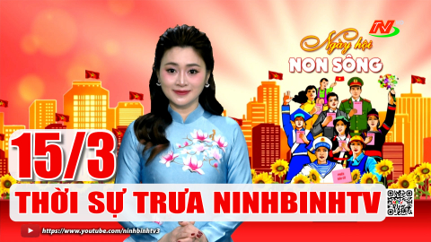 Thời sự Trưa NinhBinhTV - 15/3/2026