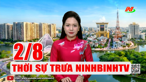 Thời sự Trưa NinhBinhTV - 02/8/2026