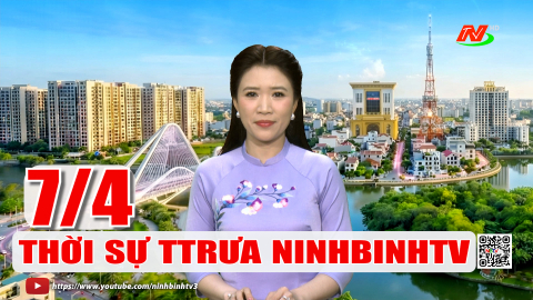 Thời sự Trưa NinhBinhTV - 07/4/2026