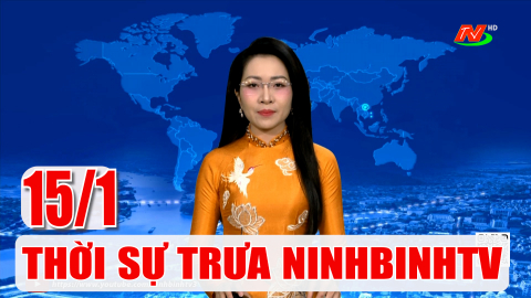 Thời sự Trưa NinhBinhTV - 15/1/2026