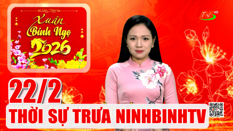 Thời sự Trưa NinhBinhTV - 22/2/2026