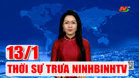 Thời sự Trưa NinhBinhTV - 13/1/2026
