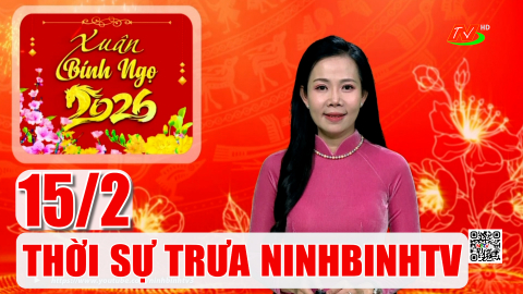 Thời sự Trưa NinhBinhTV - 15/2/2026