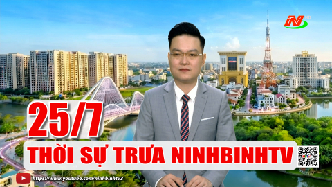 Thời sự Trưa NinhBinhTV - 25/7/2026