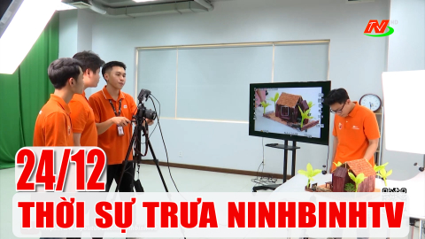 Thời sự Trưa NinhBinhTV - 24/12/2025