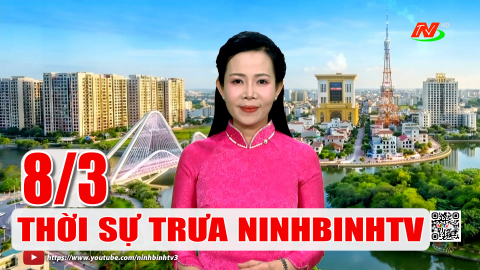 Thời sự Trưa NinhBinhTV - 08/3/2026