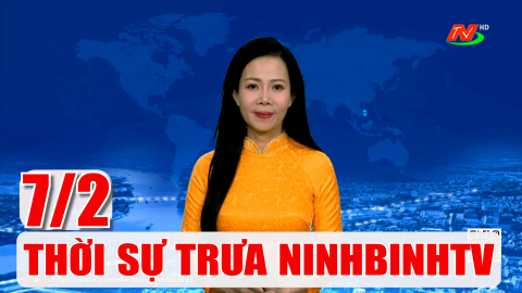 Thời sự Trưa NinhBinhTV - 7/2/2026
