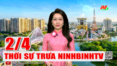 Thời sự Trưa NinhBinhTV - 02/4/2026