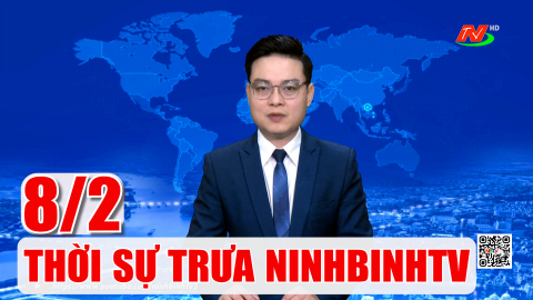 Thời sự Trưa NinhBinhTV - 8/2/2026