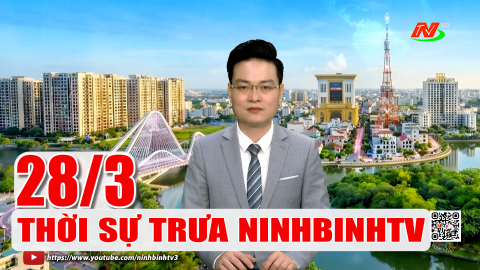 Thời sự Trưa NinhBinhTV - 28/3/2026 | NinhBinhTV