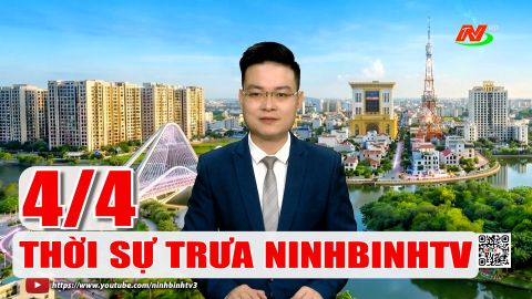 Thời sự Trưa NinhBinhTV - 4/4/2026