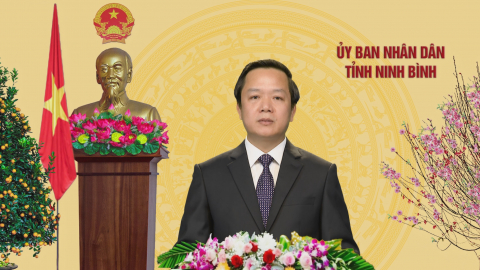 Lời ch&uacute;c tết Xu&acirc;n Nh&acirc;m Dần 2022 của đồng ch&iacute; Chủ tịch UBND tỉnh Ninh B&igrave;nh.