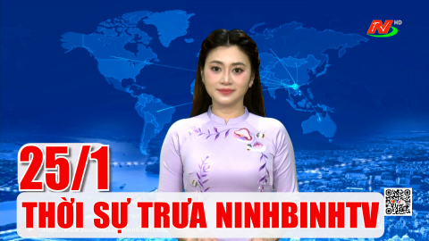 Thời sự Trưa NinhBinhTV - 25/1/2026