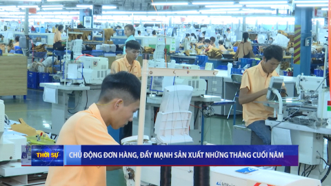 Chủ động đơn h&agrave;ng, đẩy mạnh sản xuất những th&aacute;ng cuối năm