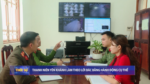 Thanh ni&ecirc;n Y&ecirc;n Kh&aacute;nh l&agrave;m theo lời B&aacute;c bằng h&agrave;nh động cụ thể