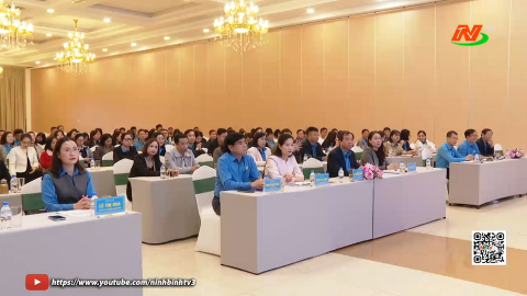 Triển khai Nghị quyết Đại hội C&ocirc;ng đo&agrave;n tỉnh Ninh B&igrave;nh lần thứ I