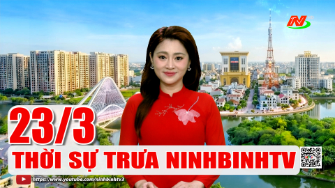 Thời sự Trưa NinhBinhTV - 23/3/2026