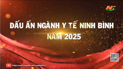 Dấu ấn ng&agrave;nh Y tế Ninh B&Igrave;nh năm 2025