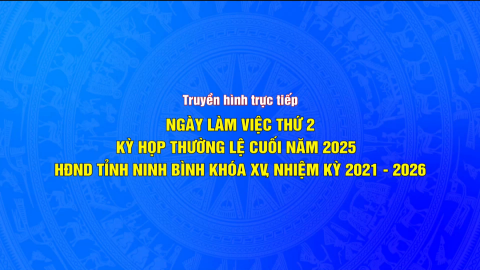 Kỳ họp thường lệ cuối năm 2025 HĐND tỉnh Ninh B&igrave;nh kh&oacute;a XV, nhiệm kỳ 2021-2026 - Ng&agrave;y l&agrave;m việc thứ 2 