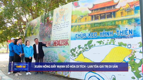 Xu&acirc;n Hồng đẩy mạnh số h&oacute;a di t&iacute;ch - Lan tỏa gi&aacute; trị di sản