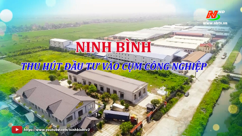 Ninh B&igrave;nh thu h&uacute;t đầu tư v&agrave;o cụm c&ocirc;ng nghiệp
