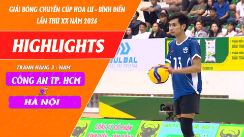 HIGHLIGHTS: C&Ocirc;NG AN TP. HCM vs H&Agrave; NỘI - Tranh hạng 3 - Nam| C&uacute;p Hoa Lư - B&igrave;nh Điền 2026.