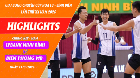 HIGHLIGHTS: LPBANK NINH B&Igrave;NH vs BI&Ecirc;N PH&Ograve;NG MB - Chung kết - Nam| C&uacute;p Hoa Lư - B&igrave;nh Điền 2026