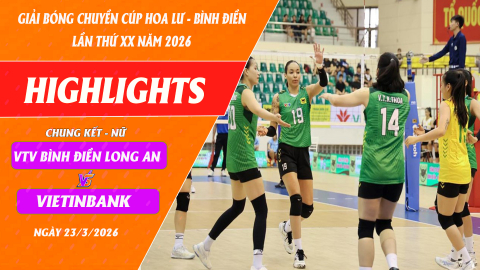 HIGHLIGHTS: VTV B&Igrave;NH ĐIỀN LONG AN vs VIETINBANK | Chung kết - Nữ -Giải BC C&uacute;p Hoa Lư-B&igrave;nh Điền 2026