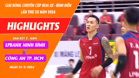 HIGHLIGHTS: LPBANK NINH B&Igrave;NH vs C&Ocirc;NG AN TP. HCM | B&aacute;n kết - B&oacute;ng chuyền C&uacute;p Hoa Lư - B&igrave;nh Điền 2026